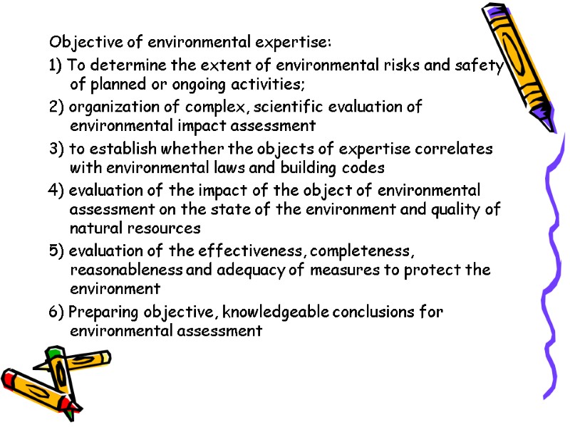Objective of environmental expertise: 1) To determine the extent of environmental risks and safety